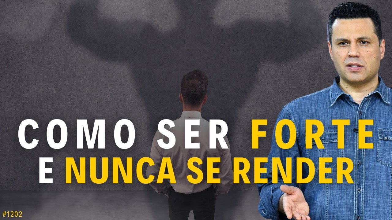 COMO SER FORTE E NUNCA SE RENDER | #1202
