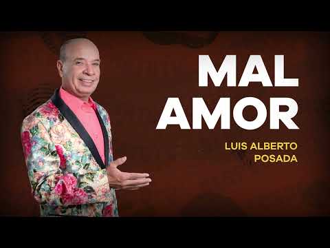 Mal Amor - Luis Alberto Posada | Música Popular con Letra