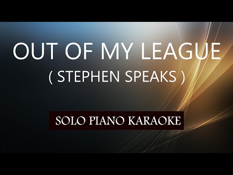 OUT OF MY LEAGUE ( STEPHEN SPEAKS ) PH KARAOKE PIANO by REQUEST (COVER_CY)