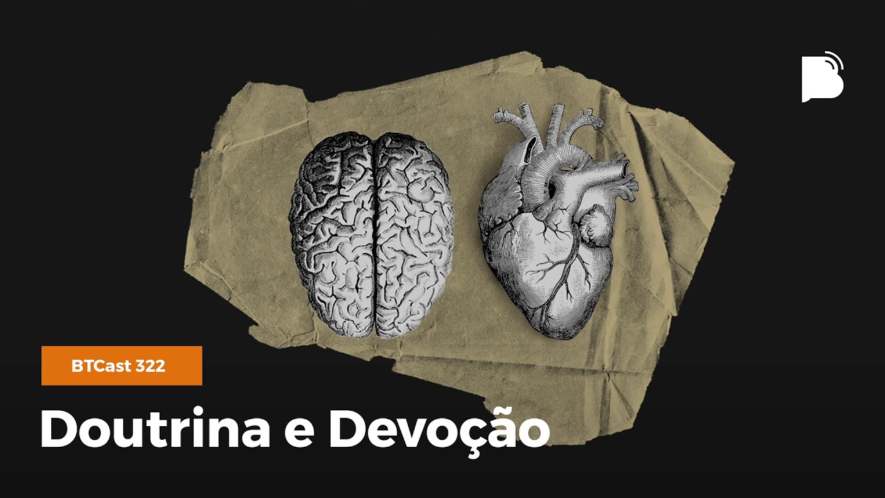 Doutrina e Devoção - BTCast #322