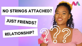 Are you in RELATIONSHIP, NO STRINGS ATTACHED, OR JUST FRIENDS