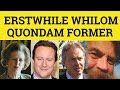 🔵 Erstwhile Whilom Quondam Former - Whilom Meaning - Erstwhile Examples - Quondam in a Sentence