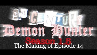 21st Century Demon Hunter - The Making of Episode 14 video