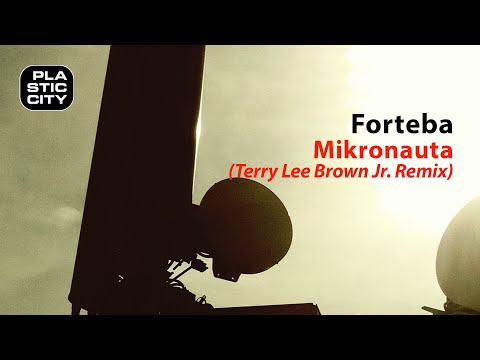 Forteba - Mikronauta (Terry Lee Brown Junior Remix) (Plastic City)