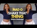 MAD G SHAKE THAT THING DANCE CHALLENGE