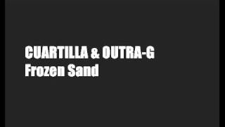 CUARTILLA & OUTRA-G  Frozen Sand