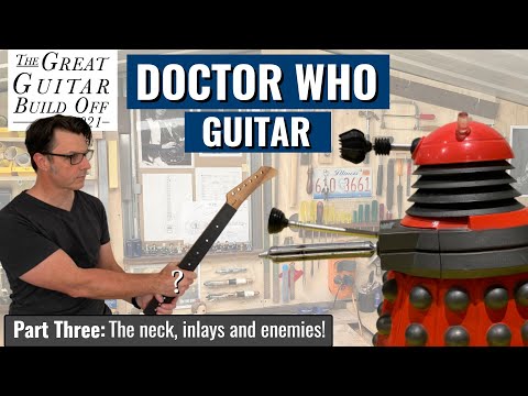 Great Guitar Build Off 2021 - DOCTOR WHO GUITAR Part Three: The neck, inlays and enemies!