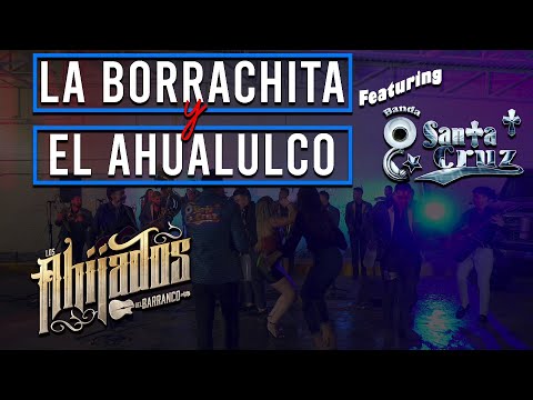 La Borrachita y El Ahualulco - Los Ahijados Del Barranco ft. Banda Santa Cruz (2020)