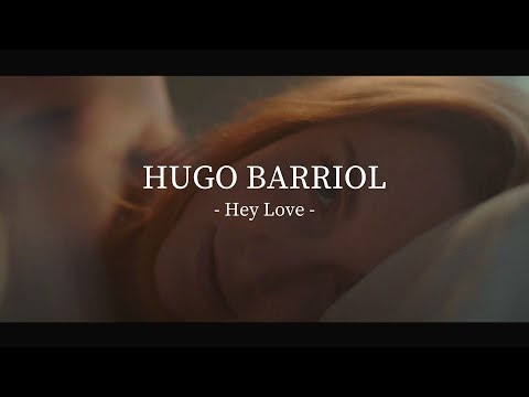 Hugo Barriol - Hey Love (Official video)