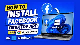 How to Install Facebook Desktop App Using Google Chrome on Windows 11 | Easy Guide (2026)