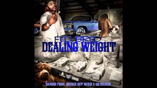 Fed Bred   Dealin Weight Ft J Maculous, King Hev, & Donnyman Tha Rapper