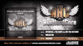Interface & The Saint Feat MC Tha Watcher - Break Me (AusHardcore/AHC009)