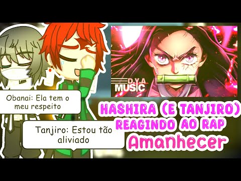 °Hashiras (e Tanjiro) reagindo ao rap "Amanhecer"° ||React|| •KNY x GC• (My AU)