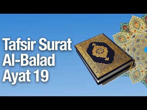Kajian Tafsir Al Quran Surat Al-Balad #19: Tafsir Ayat 19 - Ustadz Abdullah Zaen, MA Taqmir.com