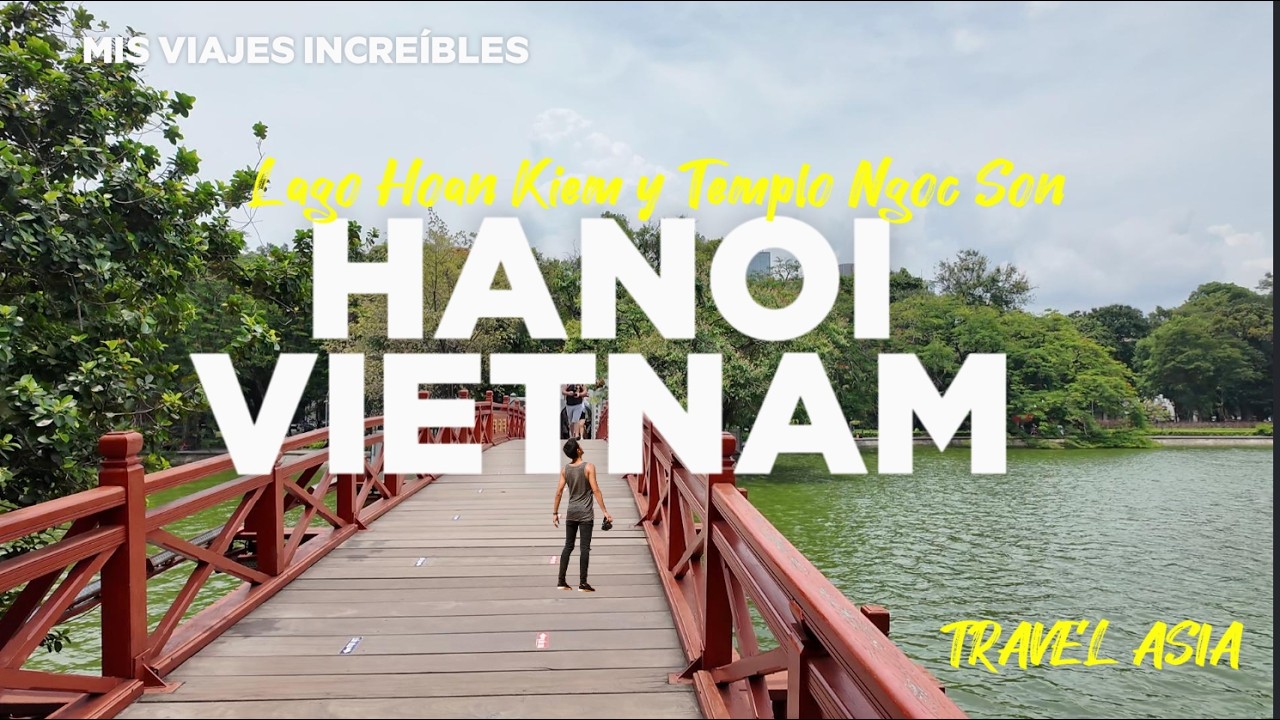 Qué ver en Hanoi: lago Hoan Kiem y templo Ngoc Son