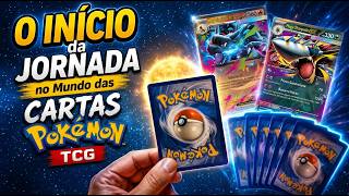 O INÍCIO da Jornada no Mundo das Cartas Pokémon TCG