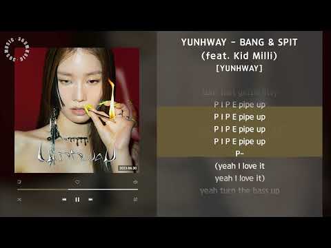 YUNHWAY - BANG & SPIT (feat. Kid Milli) [YUNHWAY] / 가사 Audio Lyrics