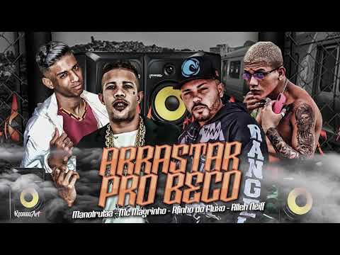 ALLEH NEIFF, MANO TRUTA, AFINHO DO FLUXO, MC MAGRINHO - ARRASTAR PRO BECO / HOJE NÃO VOU TE MACHUCAR