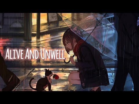 Nightcore - Alive and Unwell - Lyrics