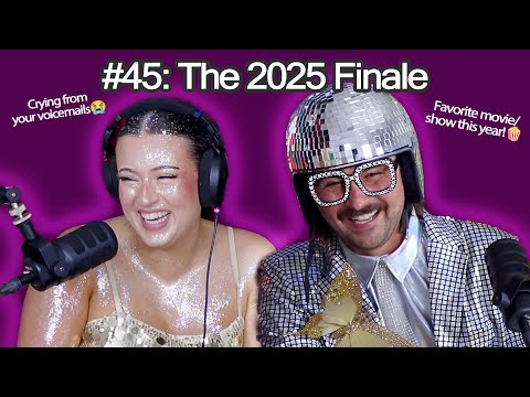 #45: The 2025 Finale