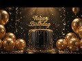 Elegant Happy Birthday Wishes With Black Gold Cake Golden Balloons Happy Birthday DJ Song Hbd