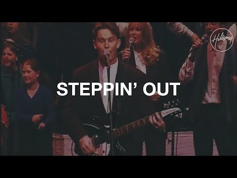 Steppin' Out - Hillsong Worship