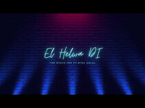 The Disco Tek - El Helwa Di ft Dina Galal   الحلوة دي