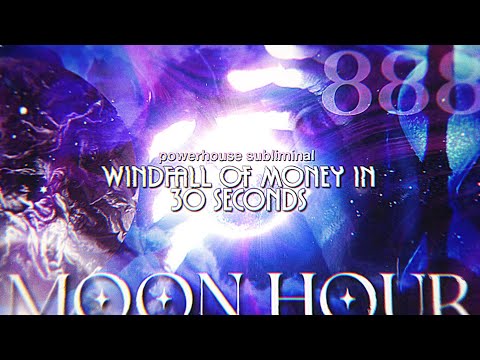  ☾ WINDFALL OF MONEY IN 30 SECONDS.