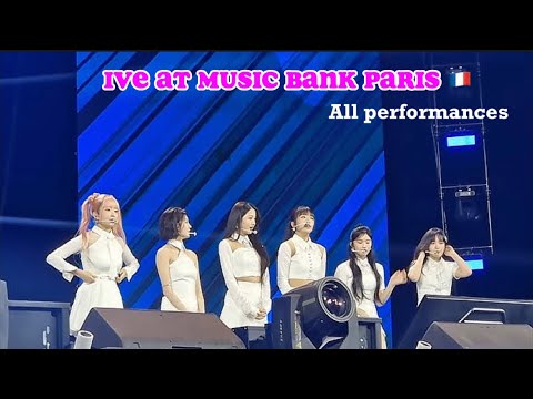 IVE AT MUSIC BANK PARIS (ALL PERFORMANCES)