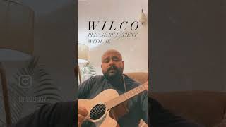 Wilco- Please be patient with me (Cover)