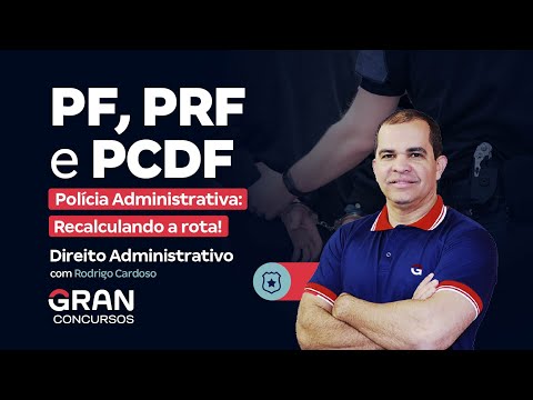 PF, PRF and PCDF Competitions - Administrative Police: Recalculating the route in Administrative Law