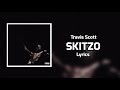 Travis Scott - SKITZO (Lyrics) ft. Young Thug