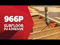 966P Subfloor Pu Adhesive