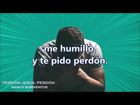 PERDÓN JESÚS, PERDÓN/   Marco Barrientos//con letra
