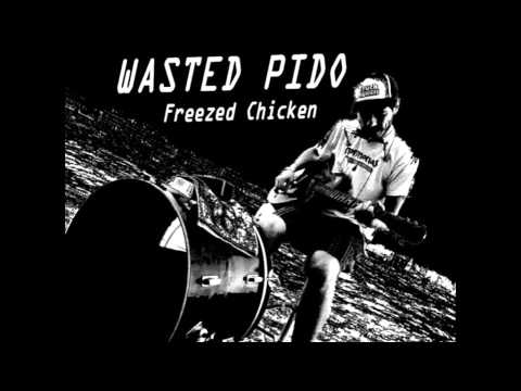 Wasted Pido -  Freezed Chicken from Invasione Monobanda vol 2