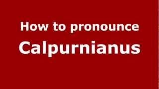How to pronounce Calpurnianus