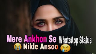 Mere Ankhon Se Nikle Ansoo 💖💖New WhatsApp Status 2018 💖💖 #Love_Status #sadstatus #whatsapp_statu