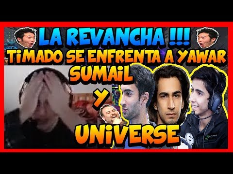 ¨LA REVANCHA¨ TIMADO SE ENFRENTA A SUMAIL , YAWAR Y UNIVERSE !!! - DOTA 2