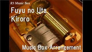 Fuyu no Uta/Kiroro [Music Box]