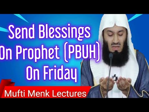 Sending Blessings on prophet (pbuh) on Friday by Mufti Menk