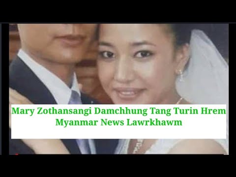 Mary Zothansangi damchhung tang turin hrem || Myanmar News Lawrkhawm
