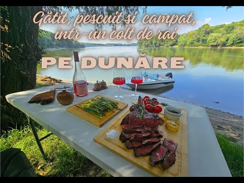 Gătit, pescuit și campat, într-un colț de rai pe Dunăre