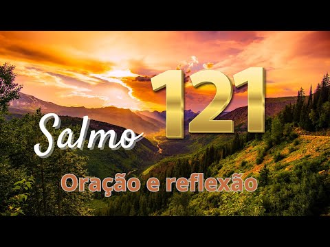 Salmo 121(Oração e reflexão)