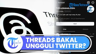 Threads vs Twitter Siapa yang Jadi Pemenang? Aplikasi Baru Rilisan Meta untuk Lawan Elon Musk?