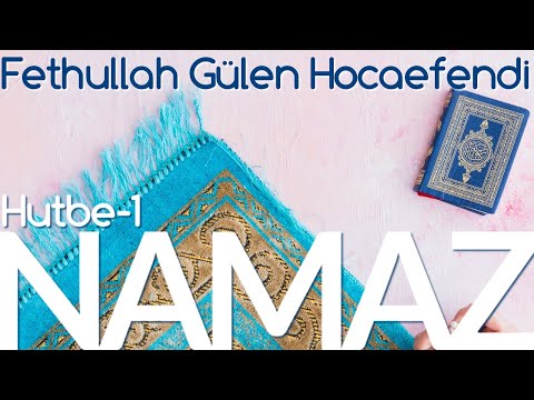 Namaz Vaazları | Hutbe -1 | Fethullah Gülen Hocaefendi
