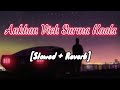 Ankhan Vich Surma Kaala[Slowed + Reverb] || New Slow Song || Fawad Attractive Lyrics || 2022