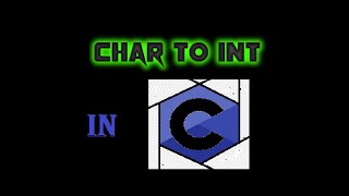 Converting a character to an integer | C