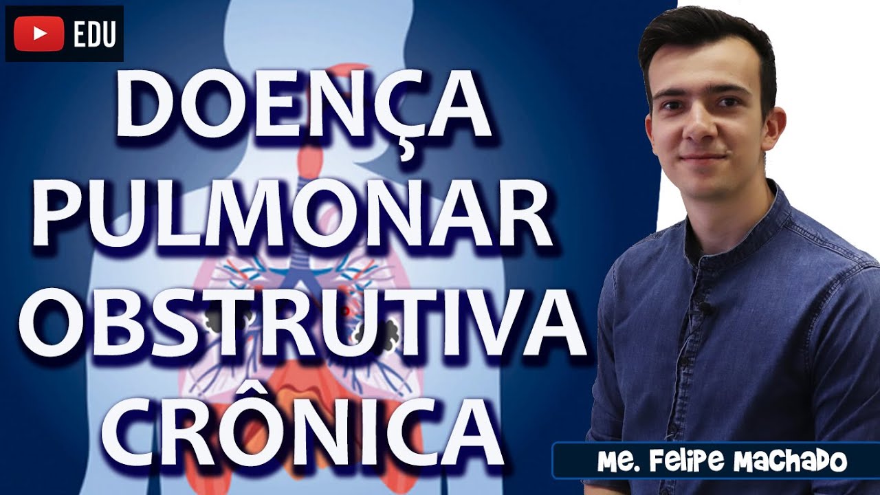 DPOC - Doença Pulmonar Obstrutiva Crônica (Aula Completa) - Felipe Machado
