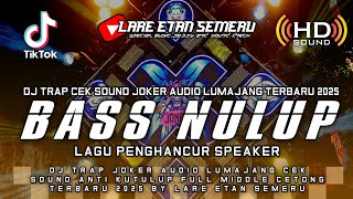 Download lagu DJ TRAP JOKER AUDIO LUMAJANG CEK SOUND FULL BASS NULUP TERBARU 2025 BY LARE ETAN SEMERU mp3