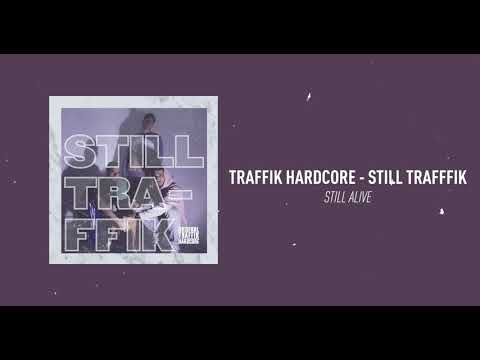 TRAFFIK HARDCORE - STILL TRAFFIK [STILL 🔴 ALIVE]